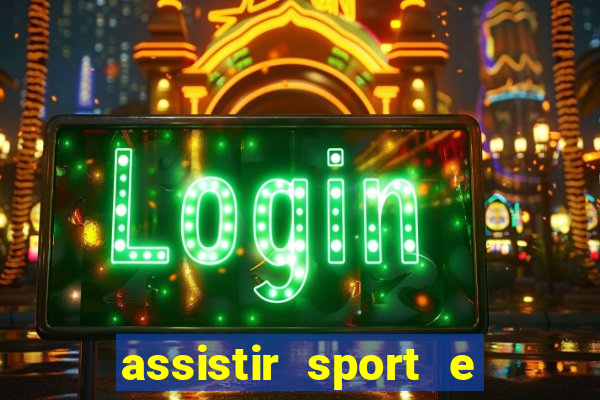 assistir sport e ponte preta